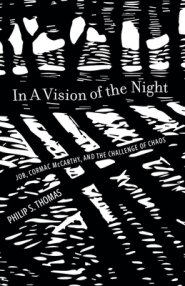 In a Vision of the Night: Job, Cormac McCarthy, and the Challenge of Chaos