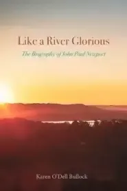 Like a River Glorious: The Biography of John Paul Newport