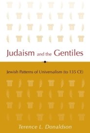 Judaism and the Gentiles: Jewish Patterns of Universalism (to 135 Ce)