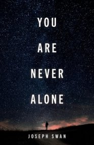 You Are Never Alone