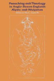 Preaching and Theology in Anglo-Saxon England: