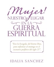 !mujer! Nuestro Lugar En La Guerra Espiritual