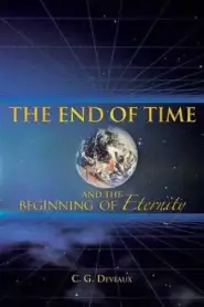 The End of Time and the Beginning of Eternity