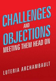 Challenges and Objections: Meeting Them Head on