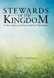 Stewards of the Kingdom: A Call on Followers of Christ to Take Back Their Kingdom