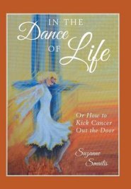 In the Dance of Life: Or How to Kick Cancer Out the Door