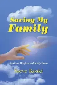 Saving My Family: Spiritual Warfare Within My Home