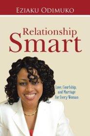 Relationship Smart: Love, Courtship, and Marriage for Every Woman