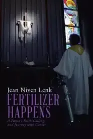 Fertilizer Happens: A Pastor's Faith, Calling, and Journey with Cancer