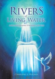 Rivers of Living Water: A Devotional Journey to Intimacy with God