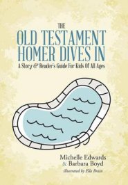 The Old Testament: Homer Dives In; A Story & Reader's Guide for Kids of All Ages