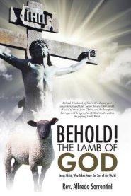 Behold! the Lamb of God: Jesus Christ, Who Takes Away the Sins of the World