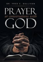 Prayer or Conversations with God