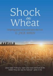 Shock the Wheat: Helping Jesus Seek and Save the Lost