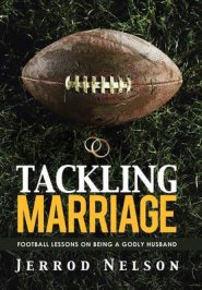 Tackling Marriage: Football Lessons on Being a Godly Husband