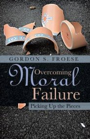 Overcoming Moral Failure: Picking Up the Pieces