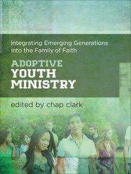 Adoptive Youth Ministry (Youth, Family, and Culture)