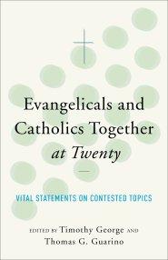 Evangelicals and Catholics Together at Twenty