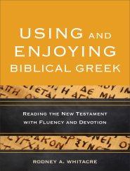 Using and Enjoying Biblical Greek