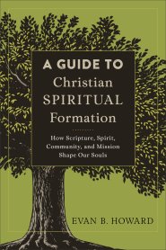 A Guide to Christian Spiritual Formation