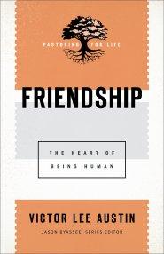 Friendship (Pastoring for Life: Theological Wisdom for Ministering Well)