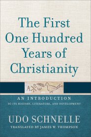 The First One Hundred Years of Christianity