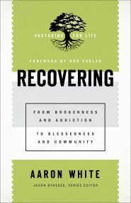 Recovering (Pastoring for Life: Theological Wisdom for Ministering Well)