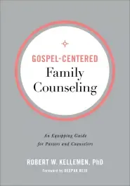 Gospel-Centered Family Counseling