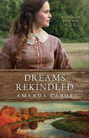 Dreams Rekindled (Mesquite Springs Book #2)