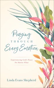 Praying through Every Emotion