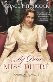 My Dear Miss Dupré (American Royalty Book #1)