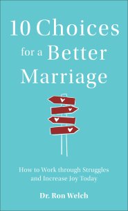 10 Choices for a Better Marriage