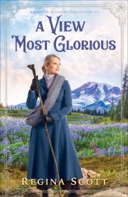 A View Most Glorious (American Wonders Collection Book #3)