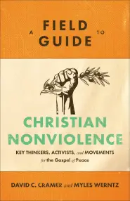 A Field Guide to Christian Nonviolence