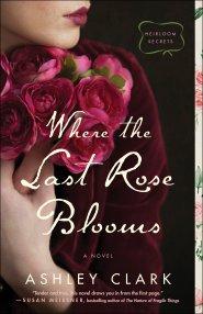 Where the Last Rose Blooms (Heirloom Secrets)