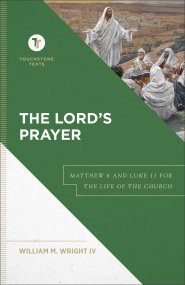 The Lord's Prayer (Touchstone Texts)