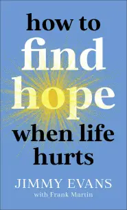 How to Find Hope When Life Hurts