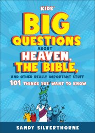 Kids' Big Questions about Heaven, the Bible, and Other Really Important Stuff