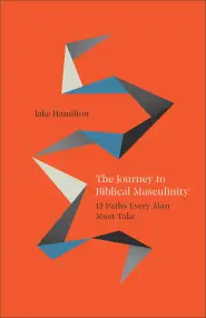 The Journey to Biblical Masculinity