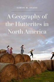 A Geography of the Hutterites in North America