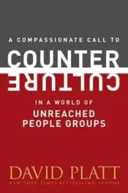 Compassionate Call to Counter Culture in a World of Unreached People Groups