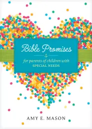 Bible Promises for Parents of Children with Special Needs