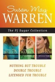 PJ Sugar Collection: Nothing but Trouble / Double Trouble / Licensed for Trouble