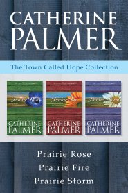 Town Called Hope Collection: Prairie Rose / Prairie Fire / Prairie Storm