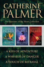 Treasures of the Heart Collection: A Kiss of Adventure / A Whisper of Danger / A Touch of Betrayal