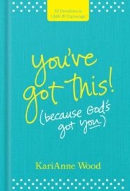 You’ve Got This (Because God’s Got You)