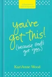 You’ve Got This (Because God’s Got You)