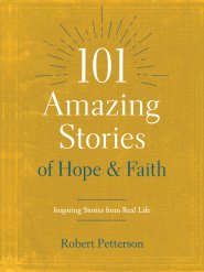 101 Amazing Stories of Hope and Faith