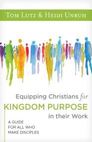 Equipping Christians for Kingdom Purpose in Their Work