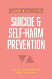 Parent’s Guide to Suicide & Self-Harm Prevention